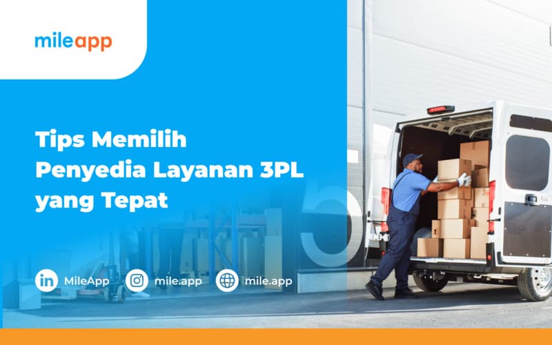 9 Tips Memilih Penyedia Layanan 3PL yang Tepat