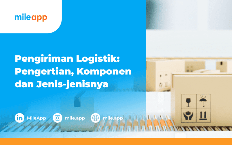 Pengiriman Logistik: Pengertian dan Jenis-jenisnya