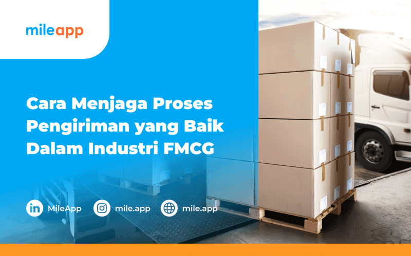 Cara Menjaga Proses Pengiriman yang Baik Dalam Industri FMCG