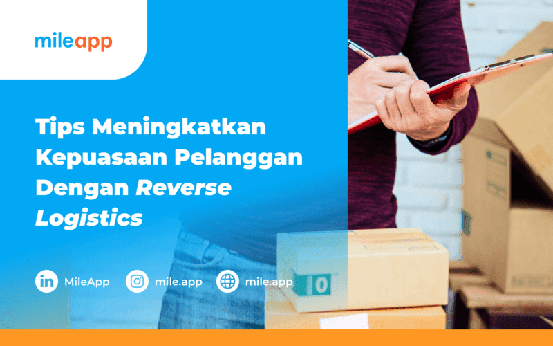 Tips Meningkatkan Kepuasaan Pelanggan Dengan Reverse Logistics