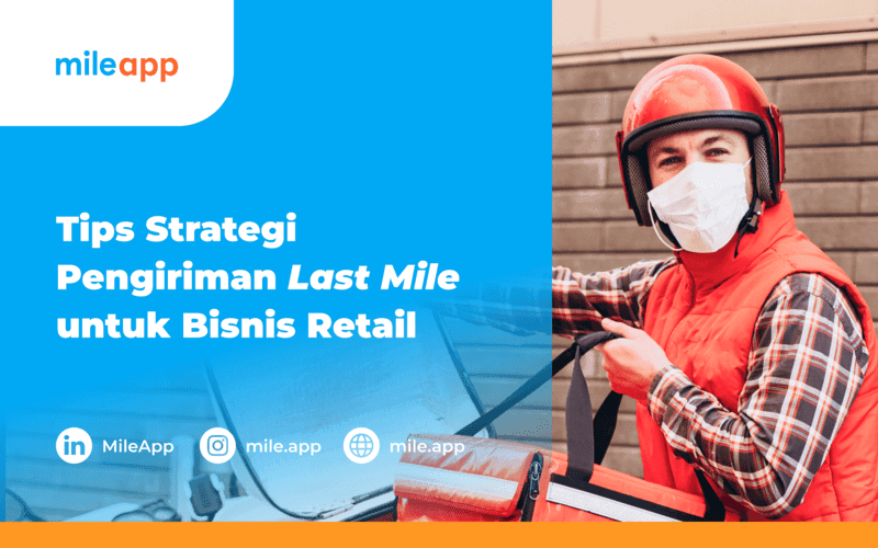 Tips Strategi Efektif Pengiriman Last Mile untuk Bisnis Retail