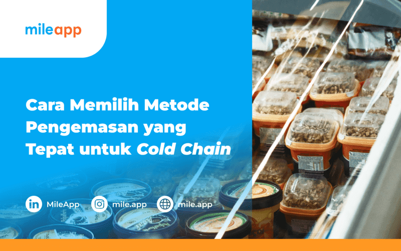 Cara Memilih Metode Pengemasan yang Tepat untuk Cold Chain