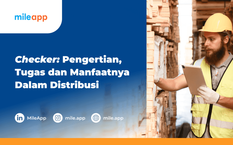 Checker: Pengertian, Tugas dan Tanggung Jawab Dalam Distribusi