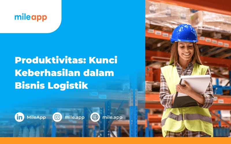 Produktivitas: Kunci Keberhasilan dalam Bisnis Logistik