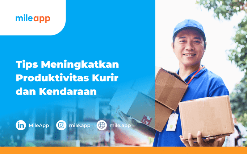 6 Tips Meningkatkan Produktivitas Kurir dan Kendaraan Logistik