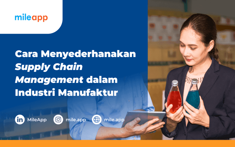 Cara Menyederhanakan Supply Chain Management dalam Industri Manufaktur
