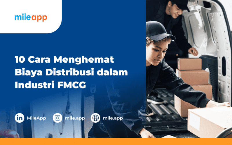 10 Cara Menghemat Biaya Distribusi dalam Industri FMCG