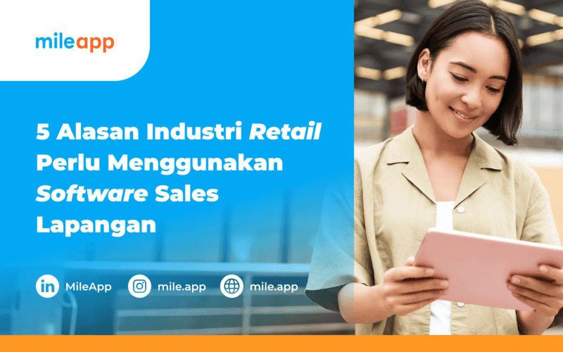 5 Alasan Industri Retail perlu Menggunakan Software Sales Lapangan