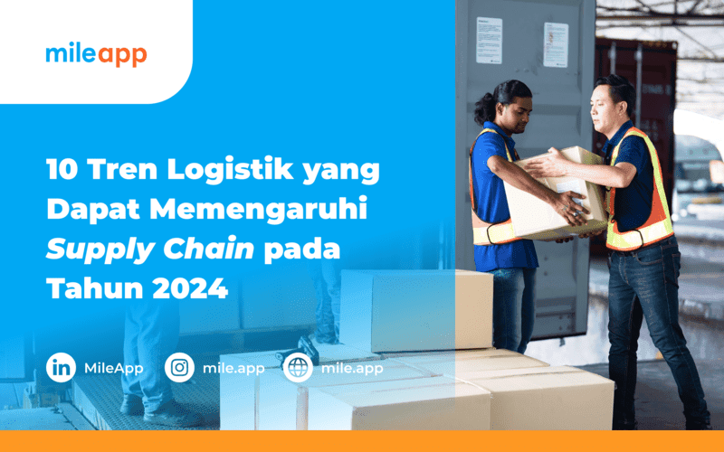 10 Tren Logistik yang Dapat Mempengaruhi Supply Chain pada tahun 2024