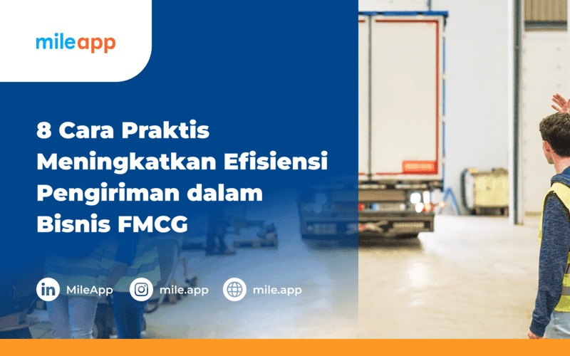 8 Cara Praktis Meningkatkan Efisiensi Pengiriman dalam Bisnis FMCG