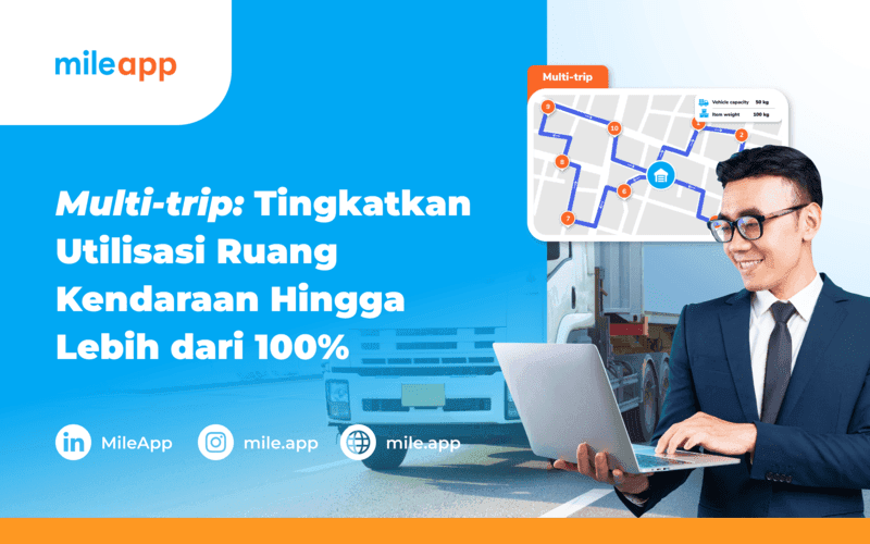 Multi-trip: Tingkatkan utilisasi ruang kendaraan lebih dari 100%