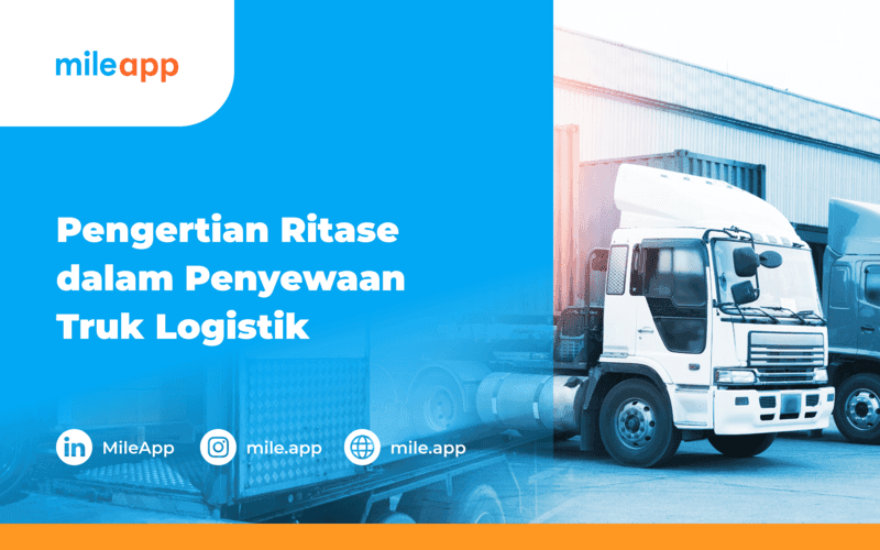 Mengoptimalkan "Ritase" dengan MileApp: Solusi Optimalisasi Rute untuk Efisiensi Pengiriman