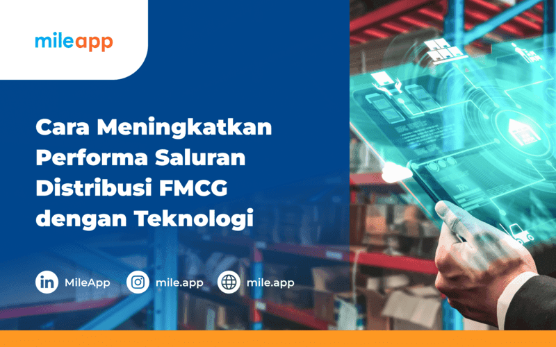 Cara Meningkatkan Performa Saluran Distribusi FMCG dengan Teknologi