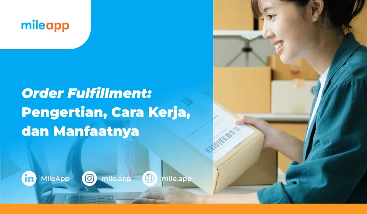 Order Fulfillment Adalah: Pengertian, Cara Kerja, dan Manfaatnya