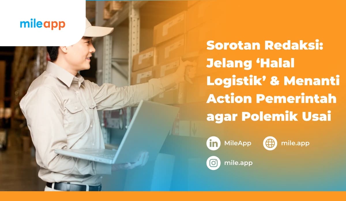 Sorotan Redaksi: Implementasi Sertifikasi Halal Logistik dan Dinamikanya