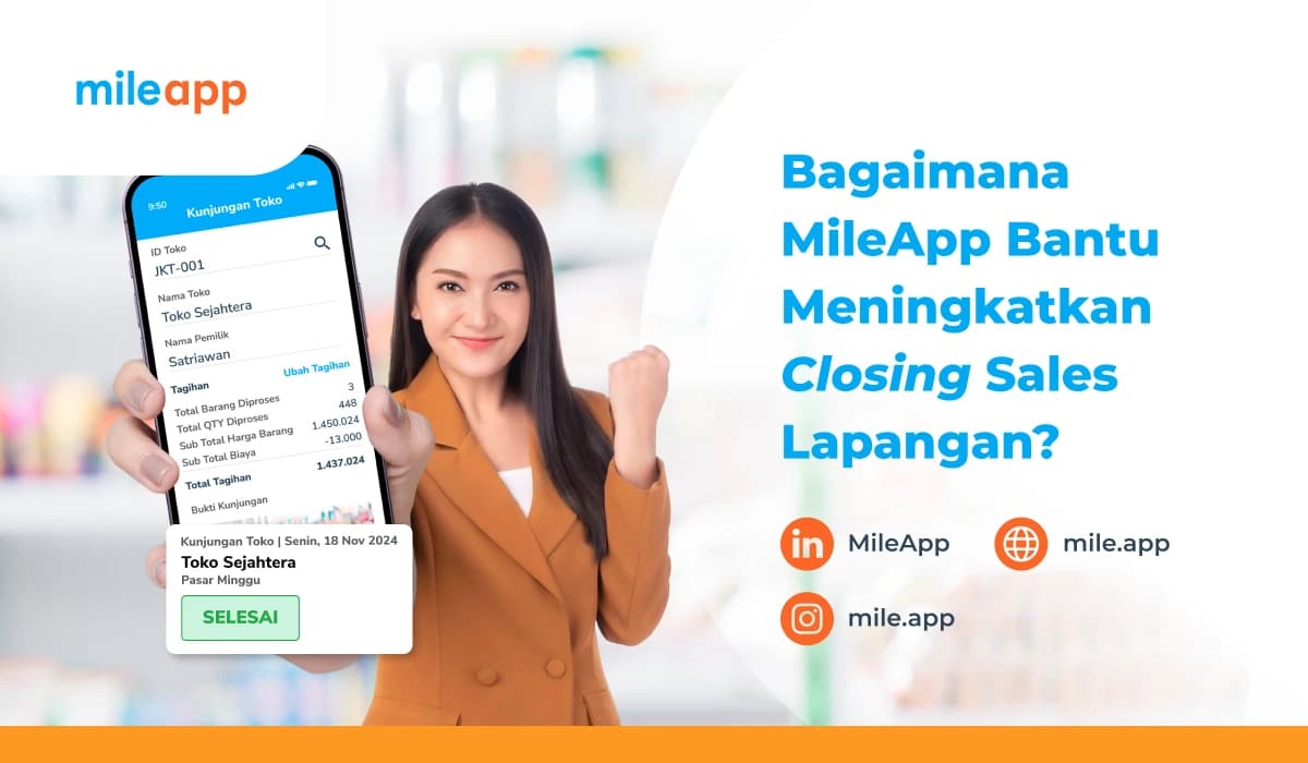 Tingkatkan Closing Sales Lapangan Lebih Cepat dengan MileApp