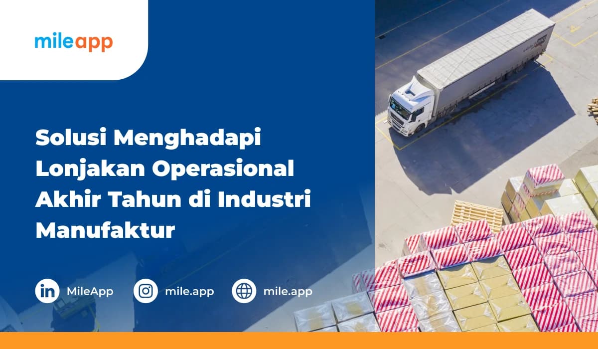 Solusi Menghadapi Lonjakan Operasional Akhir Tahun di Industri Manufaktur