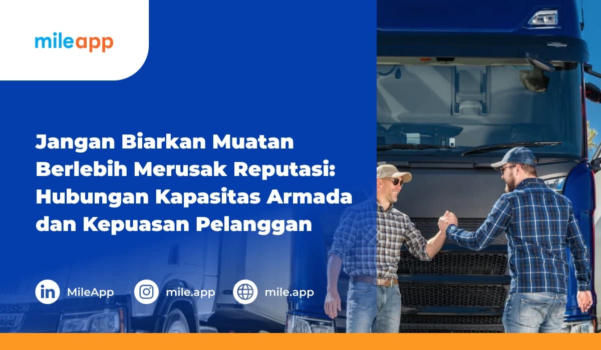Jangan Biarkan Muatan Berlebih Merusak Reputasi: Hubungan Kapasitas Armada dan Kepuasan Pelanggan