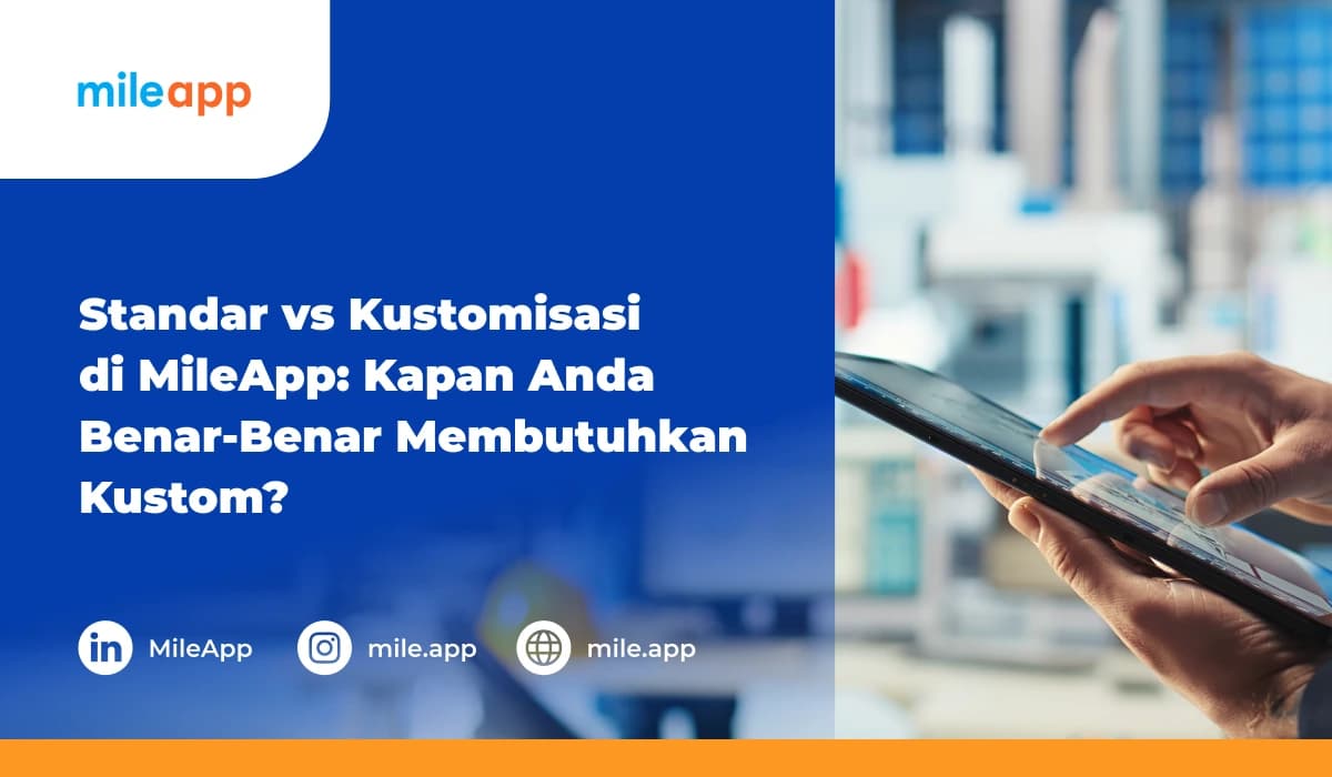 Standar vs Kustomisasi di MileApp_ Kapan Anda Benar-Benar Membutuhkan Kustom_