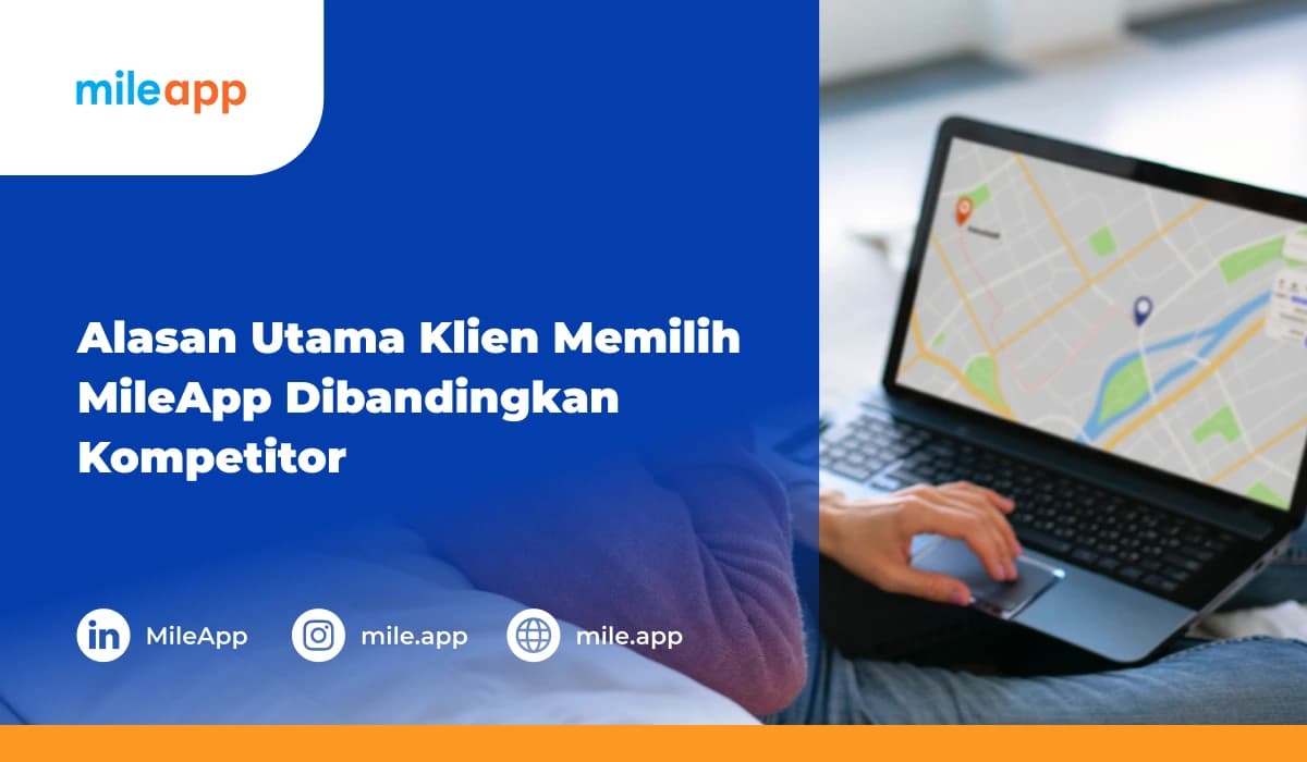 Alasan Utama Klien Memilih MileApp Dibandingkan Kompetitor