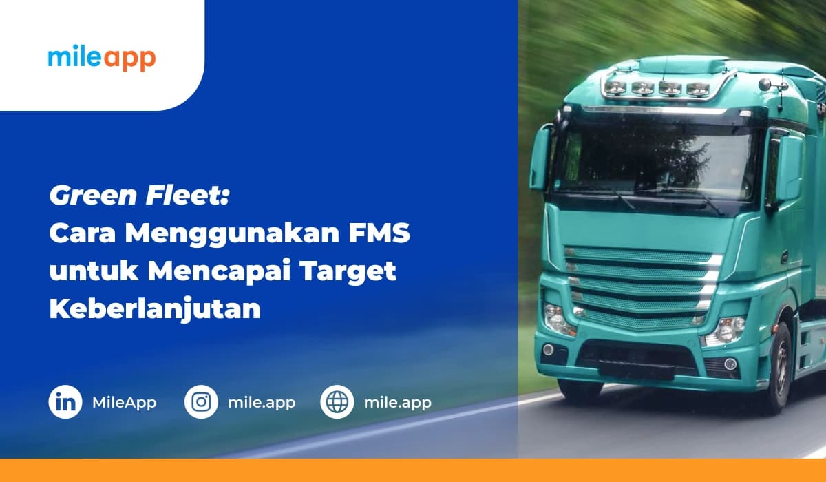 Green Fleet_ Cara Menggunakan FMS untuk Mencapai Target Keberlanjutan (Sustainability)