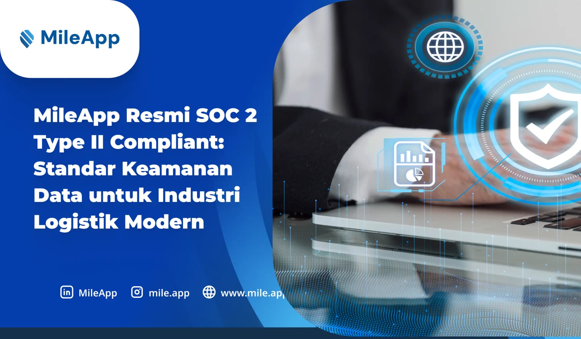 MileApp Resmi SOC 2 Type II Compliant_ Standar Keamanan Data untuk Industri Logistik Modern