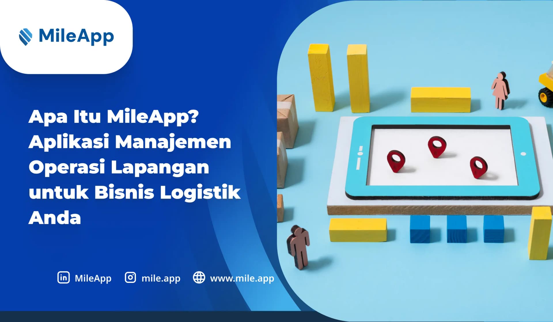 Apa Itu MileApp- Aplikasi Manajemen Operasi Lapangan untuk Bisnis Logistik Anda